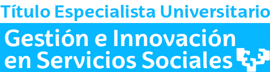 Título Especialista Universitario en Gestión e Innovación en Servicios Sociales