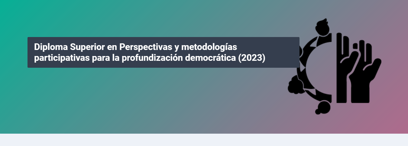 En colaboración con CLACSO - Diploma Superior en Perspectivas y metodologías participativas para la profundización democrática (2023)